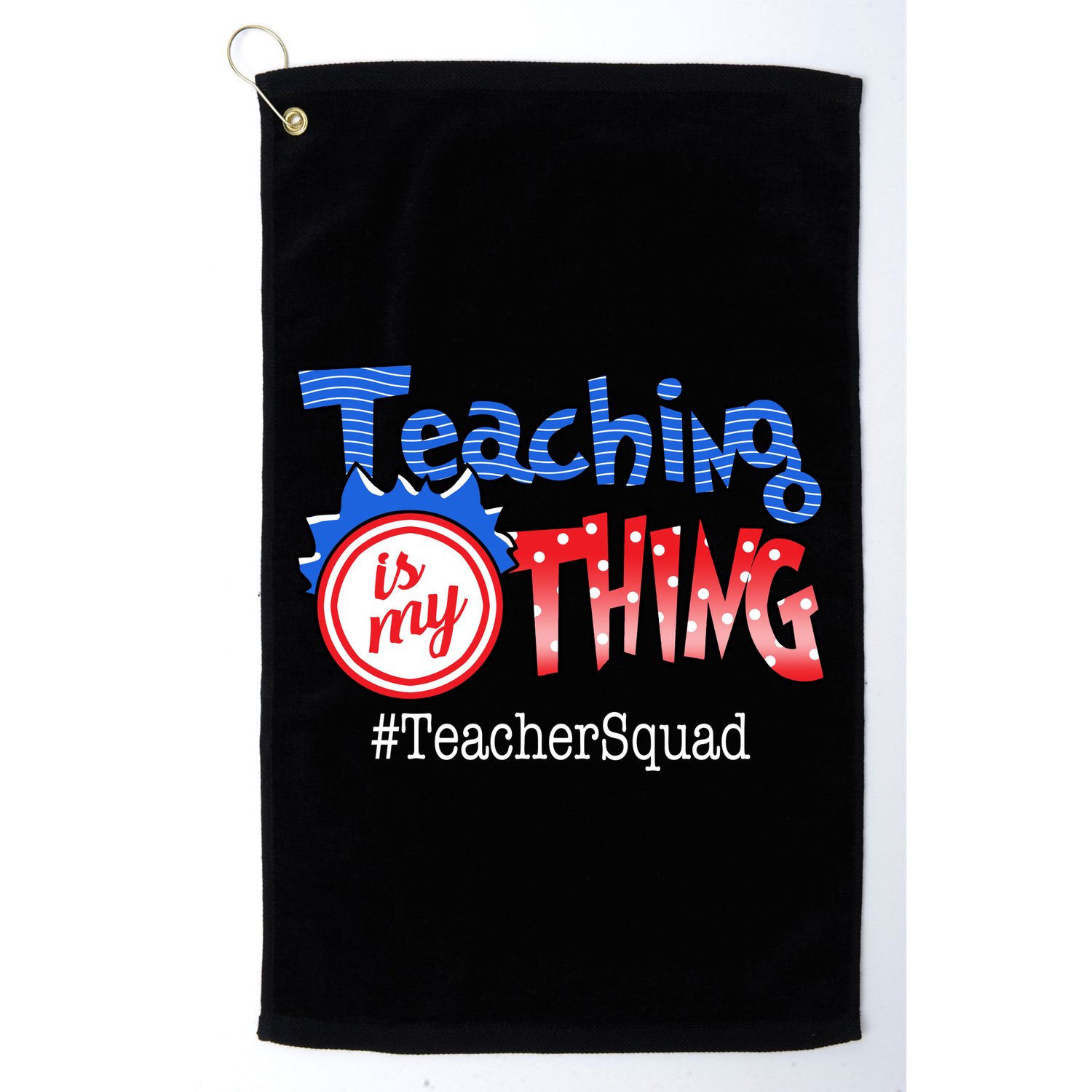 Teaching Is My Thing TeacherSquad Golf Towel