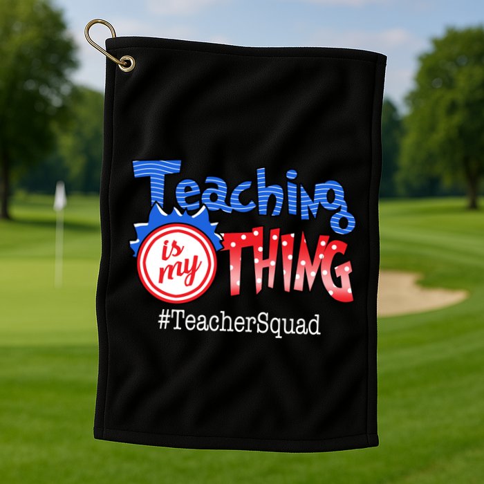 Teaching Is My Thing TeacherSquad Golf Towel