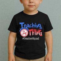 Teaching Is My Thing TeacherSquad Toddler T-Shirt
