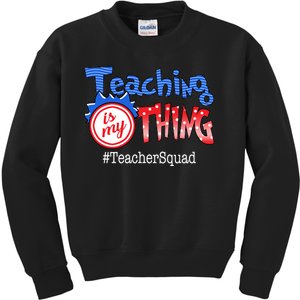 Teaching Is My Thing TeacherSquad Kids Sweatshirt