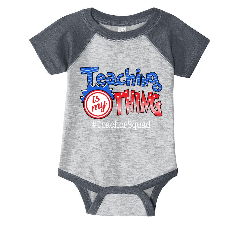 Teaching Is My Thing TeacherSquad Infant Baby Jersey Bodysuit