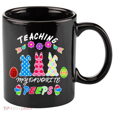 Teaching My Favorite Peeps Cute Easter Bunnies 11oz C Handle Ceramic Mug