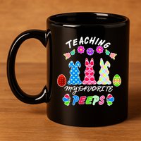 Teaching My Favorite Peeps Cute Easter Bunnies 11oz C Handle Ceramic Mug