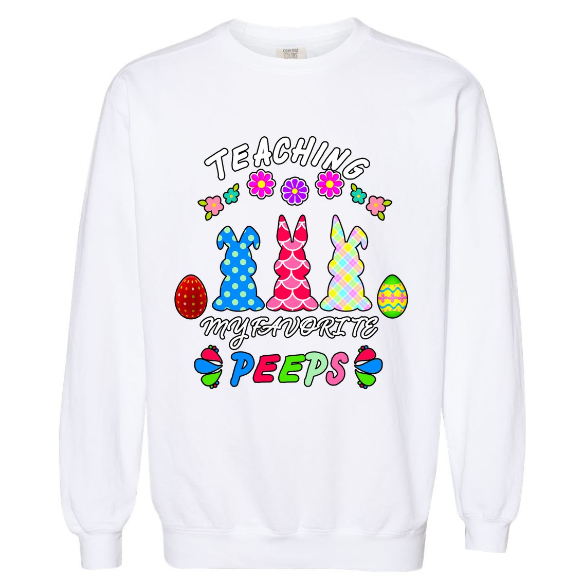 Teaching My Favorite Peeps Cute Easter Bunnies Garment-Dyed Sweatshirt