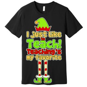 Teaching's My Favorite Elf  Premium T-Shirt