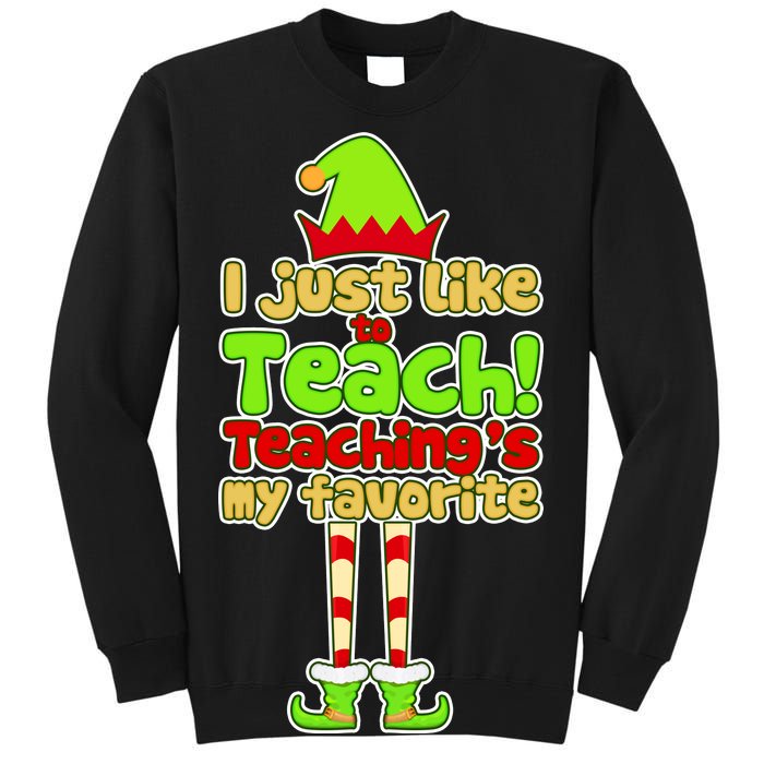 Teaching's My Favorite Elf  Tall Sweatshirt