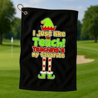 Teaching's My Favorite Elf  Golf Towel
