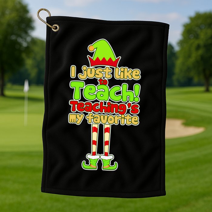 Teaching's My Favorite Elf  Golf Towel