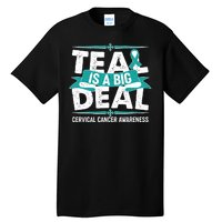 Teal Is A Big Deal Cervical Cancer Awareness Tall T-Shirt