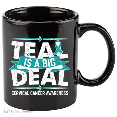 Teal Is A Big Deal Cervical Cancer Awareness 11oz C Handle Ceramic Mug