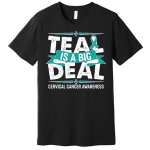 Teal Is A Big Deal Cervical Cancer Awareness Premium T-Shirt