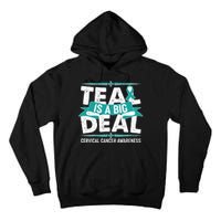 Teal Is A Big Deal Cervical Cancer Awareness Tall Hoodie