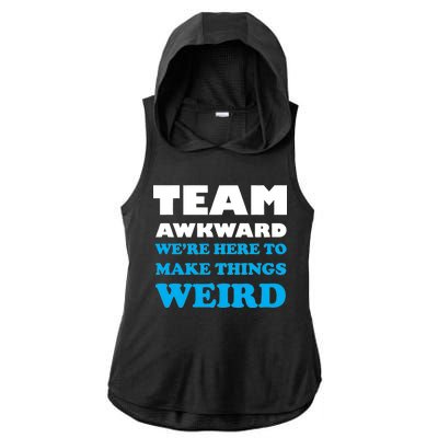 Team Awkward Were Here To Make Things Weird Ladies PosiCharge Tri-Blend Wicking Draft Hoodie Tank