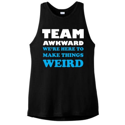 Team Awkward Were Here To Make Things Weird Ladies PosiCharge Tri-Blend Wicking Tank