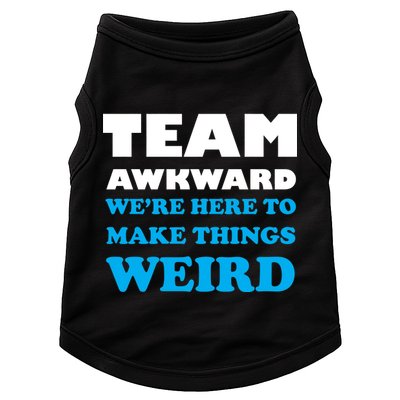 Team Awkward Were Here To Make Things Weird Doggie Tank