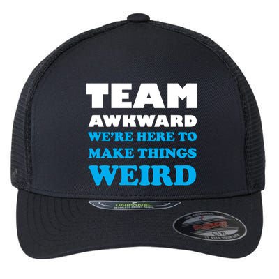 Team Awkward Were Here To Make Things Weird Flexfit Unipanel Trucker Cap