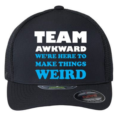 Team Awkward Were Here To Make Things Weird Flexfit Unipanel Trucker Cap