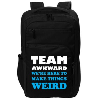 Team Awkward Were Here To Make Things Weird Impact Tech Backpack