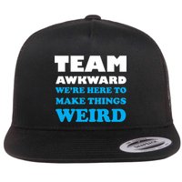 Team Awkward Were Here To Make Things Weird Flatbill Hat