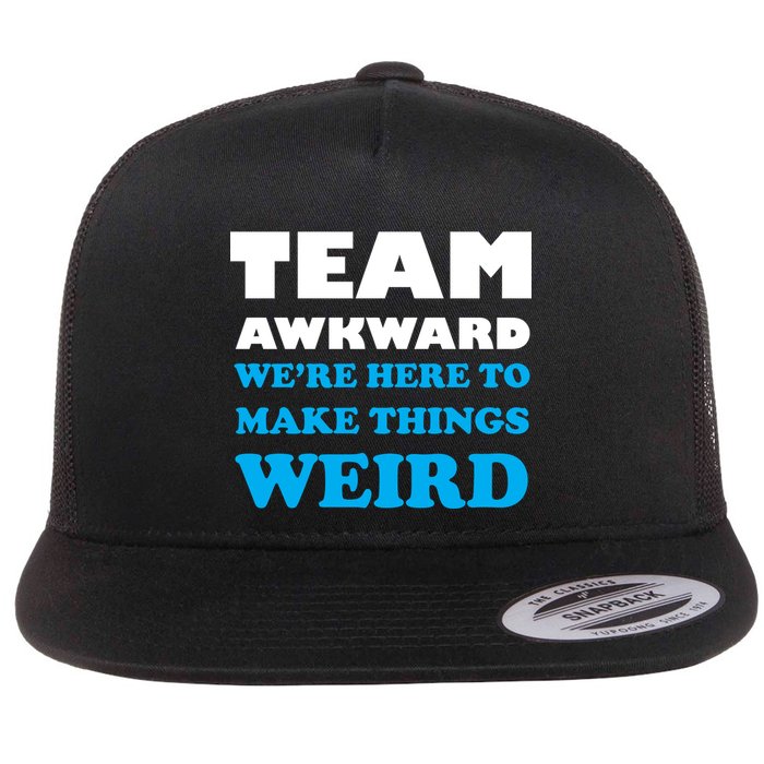 Team Awkward Were Here To Make Things Weird Flatbill Hat