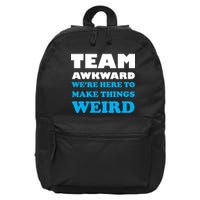 Team Awkward Were Here To Make Things Weird 16 in Basic Backpack