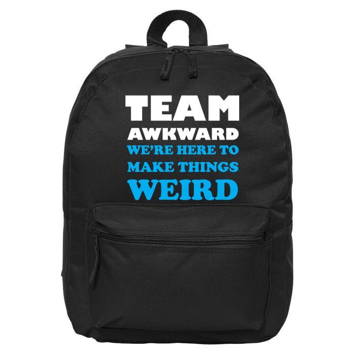 Team Awkward Were Here To Make Things Weird 16 in Basic Backpack