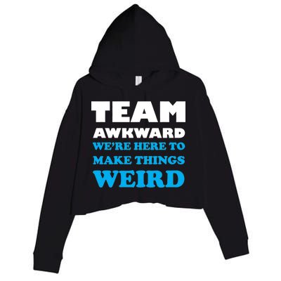 Team Awkward Were Here To Make Things Weird Crop Fleece Hoodie