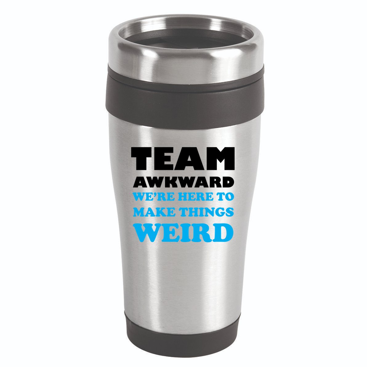 Team Awkward Were Here To Make Things Weird 16oz Travel Tumbler