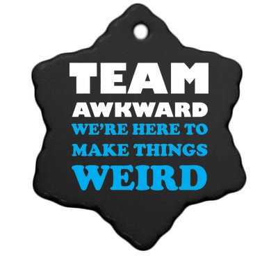 Team Awkward Were Here To Make Things Weird Ceramic Star Ornament