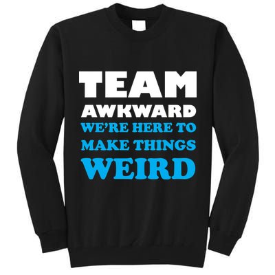 Team Awkward Were Here To Make Things Weird Tall Sweatshirt