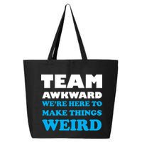 Team Awkward Were Here To Make Things Weird 25L Jumbo Tote