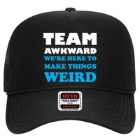 Team Awkward Were Here To Make Things Weird Trucker Hat