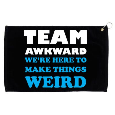 Team Awkward Were Here To Make Things Weird Grommeted Golf Towel