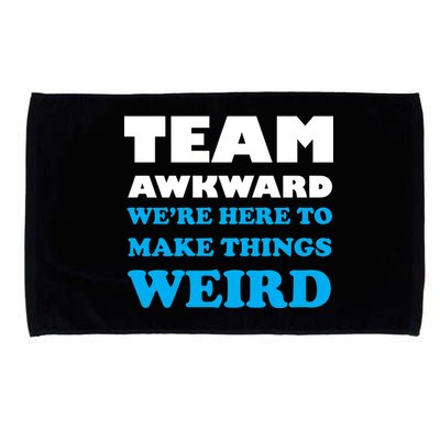 Team Awkward Were Here To Make Things Weird Microfiber Hand Towel