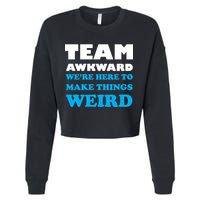 Team Awkward Were Here To Make Things Weird Cropped Pullover Crew