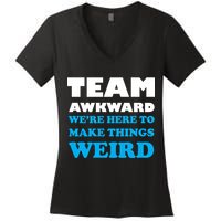 Team Awkward Were Here To Make Things Weird Women's V-Neck T-Shirt