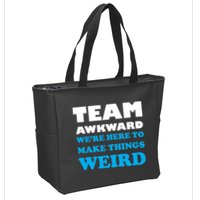 Team Awkward Were Here To Make Things Weird Zip Tote Bag