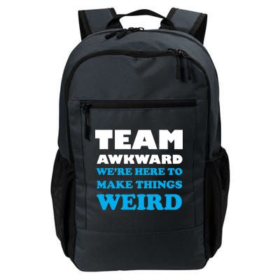 Team Awkward Were Here To Make Things Weird Daily Commute Backpack