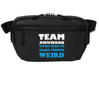 Team Awkward Were Here To Make Things Weird Crossbody Pack