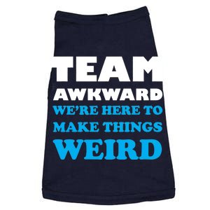 Team Awkward Were Here To Make Things Weird Doggie Tank