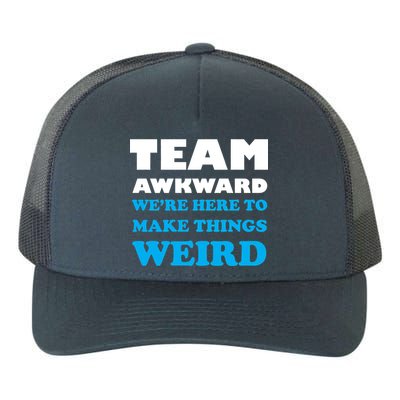 Team Awkward Were Here To Make Things Weird Yupoong Adult 5-Panel Trucker Hat