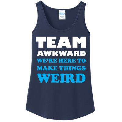 Team Awkward Were Here To Make Things Weird Ladies Essential Tank