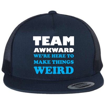 Team Awkward Were Here To Make Things Weird Flat Bill Trucker Hat