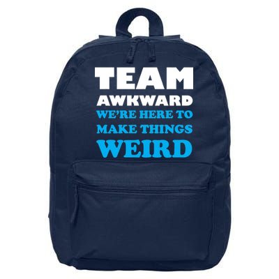 Team Awkward Were Here To Make Things Weird 16 in Basic Backpack