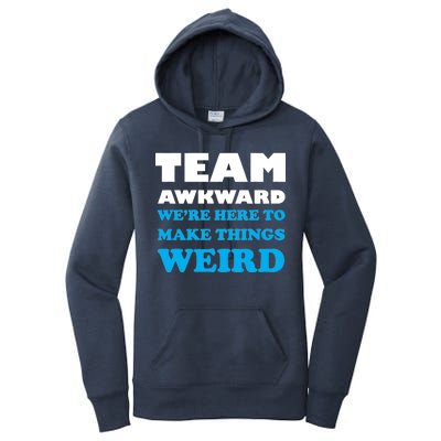 Team Awkward Were Here To Make Things Weird Women's Pullover Hoodie