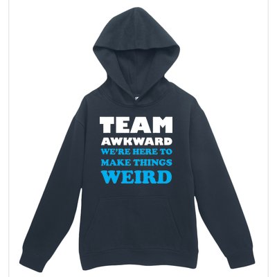 Team Awkward Were Here To Make Things Weird Urban Pullover Hoodie