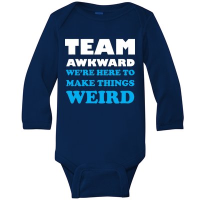 Team Awkward Were Here To Make Things Weird Baby Long Sleeve Bodysuit