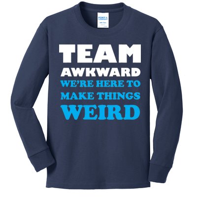 Team Awkward Were Here To Make Things Weird Kids Long Sleeve Shirt