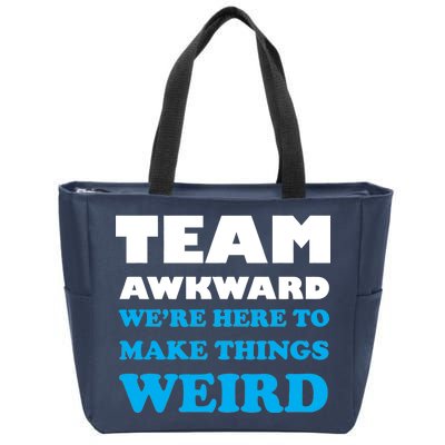 Team Awkward Were Here To Make Things Weird Zip Tote Bag