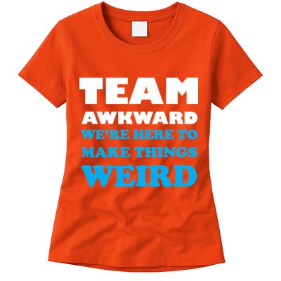 Team Awkward Were Here To Make Things Weird Womens T-Shirt